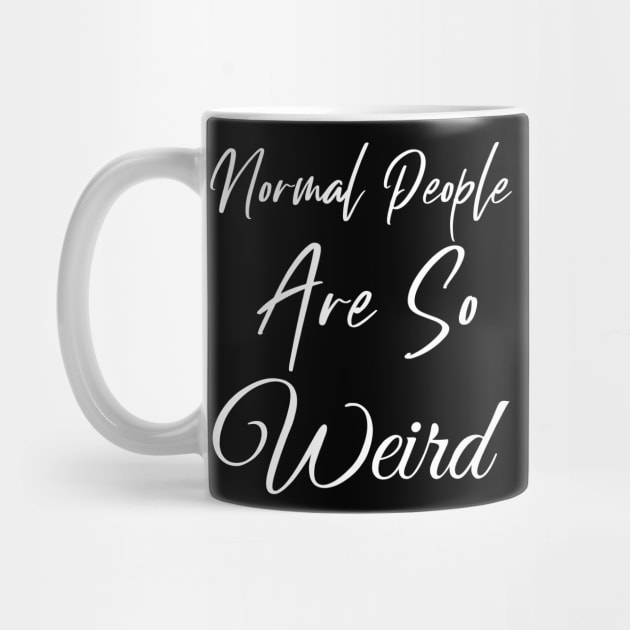 Normal People are So Weird by Wise Inks